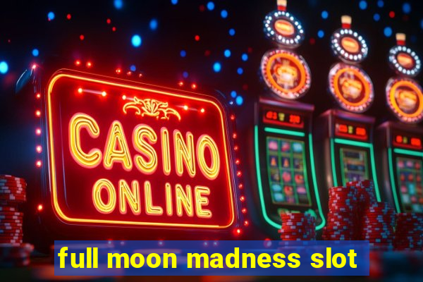 full moon madness slot