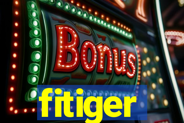 fitiger