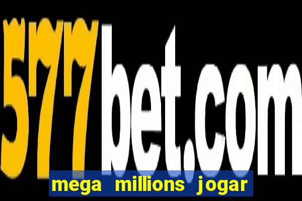 mega millions jogar do brasil