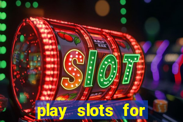 play slots for real money