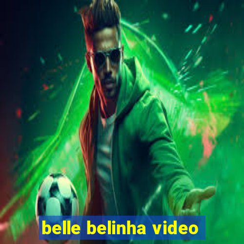 belle belinha video