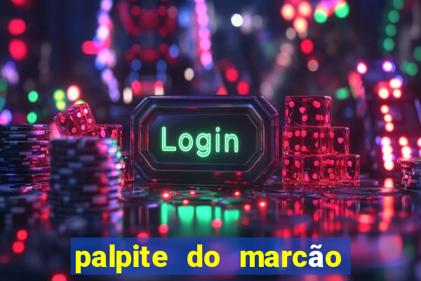 palpite do marcão jogo do bicho