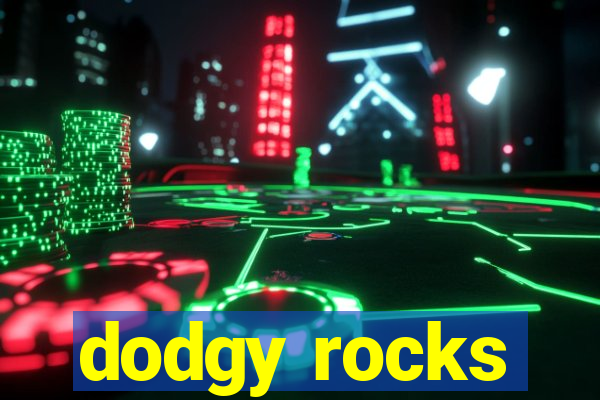 dodgy rocks