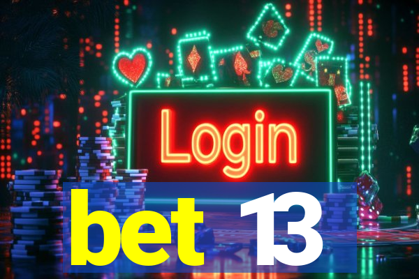 bet 13