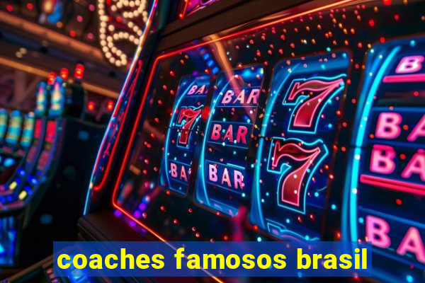 coaches famosos brasil