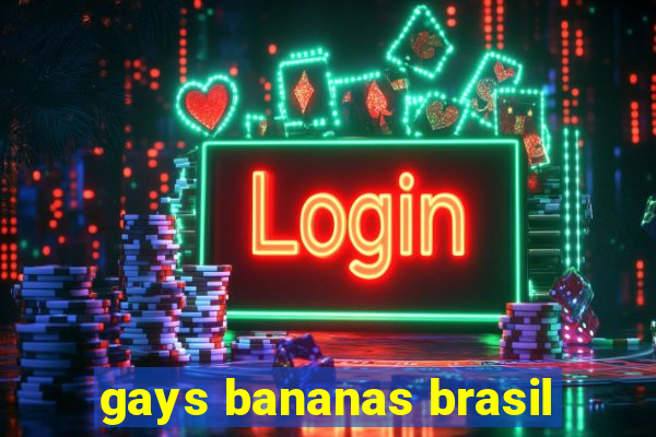 gays bananas brasil