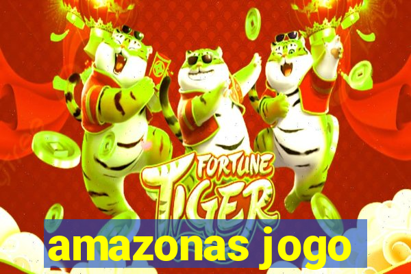 amazonas jogo