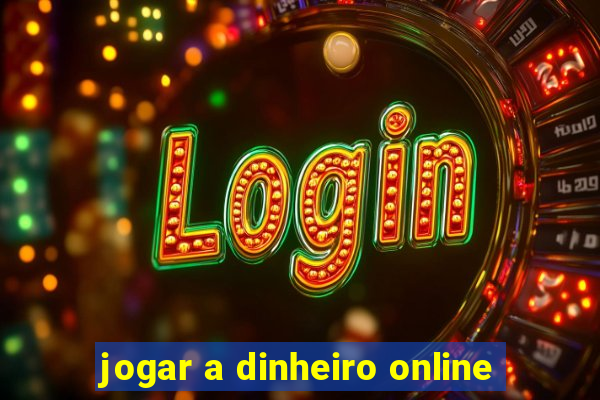 jogar a dinheiro online