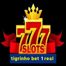 tigrinho bet 1 real