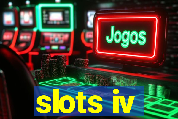 slots iv