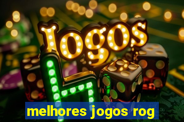 melhores jogos rog