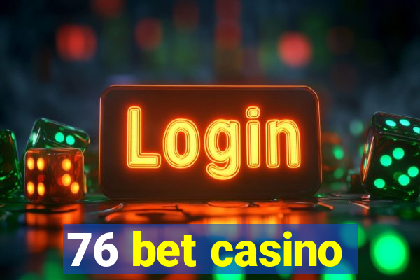 76 bet casino