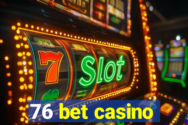 76 bet casino