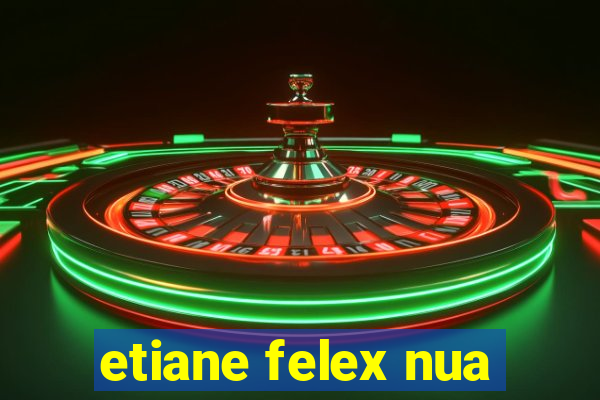 etiane felex nua