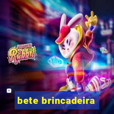 bete brincadeira