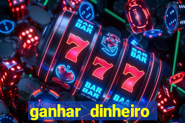 ganhar dinheiro jogando online gratis