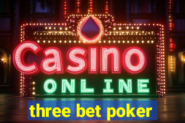 three bet poker