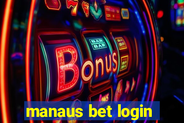 manaus bet login