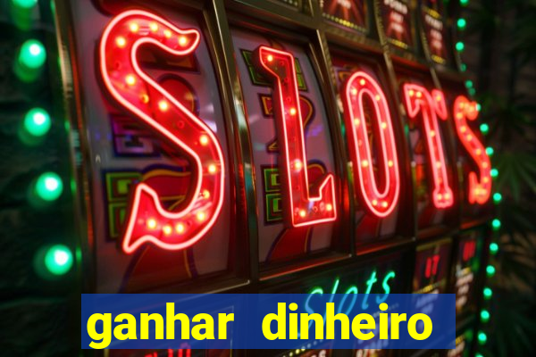 ganhar dinheiro jogo online