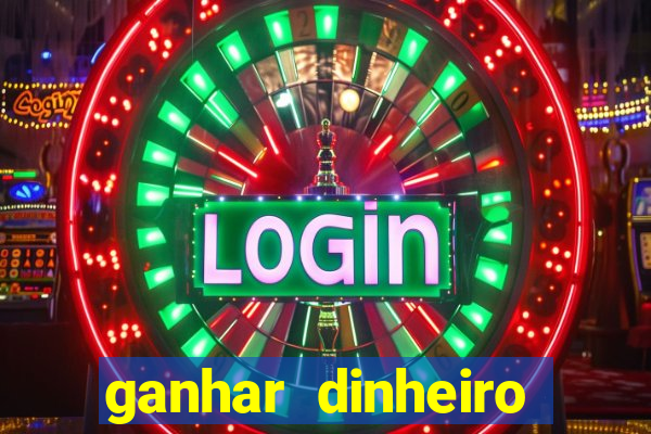 ganhar dinheiro jogo online