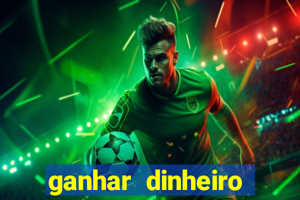 ganhar dinheiro jogo online