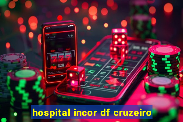 hospital incor df cruzeiro