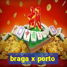 braga x porto