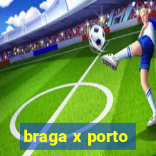 braga x porto