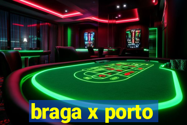 braga x porto