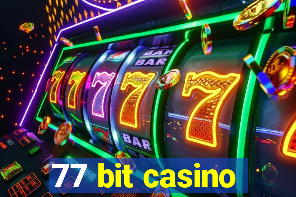 77 bit casino