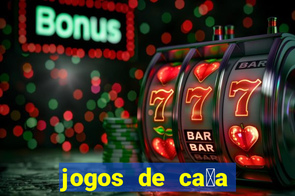 jogos de ca莽a n铆queis que paga dinheiro real