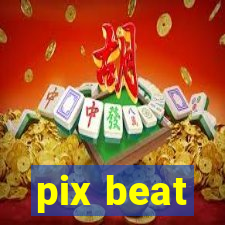 pix beat