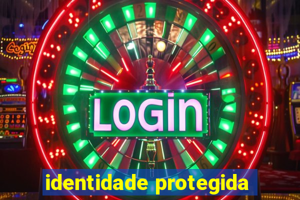 identidade protegida