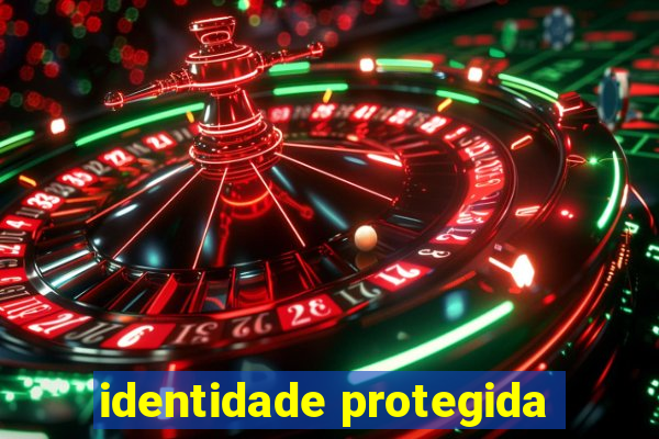 identidade protegida