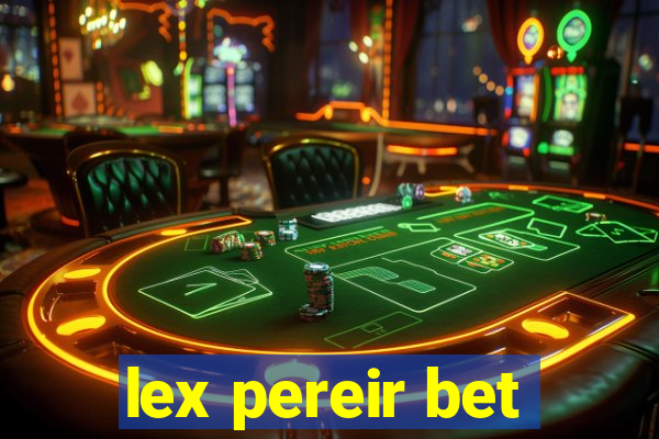 lex pereir bet