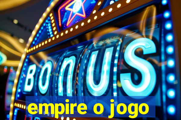 empire o jogo