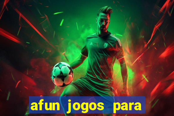 afun jogos para ganhar dinheiro