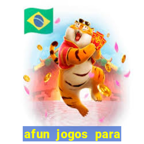 afun jogos para ganhar dinheiro