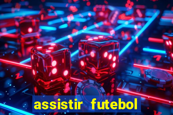 assistir futebol gratis sem travar