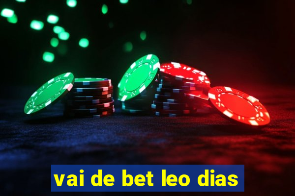 vai de bet leo dias