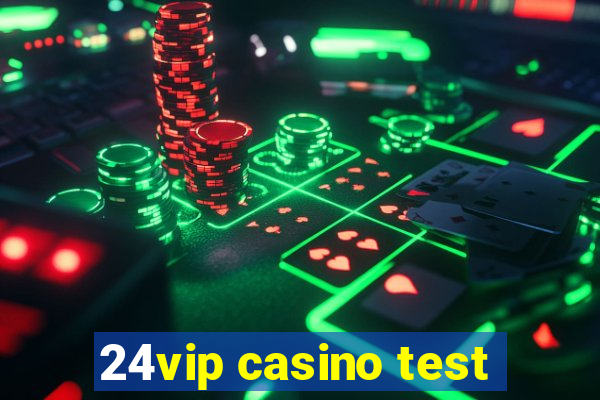 24vip casino test