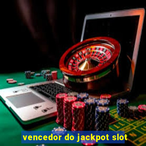 vencedor do jackpot slot