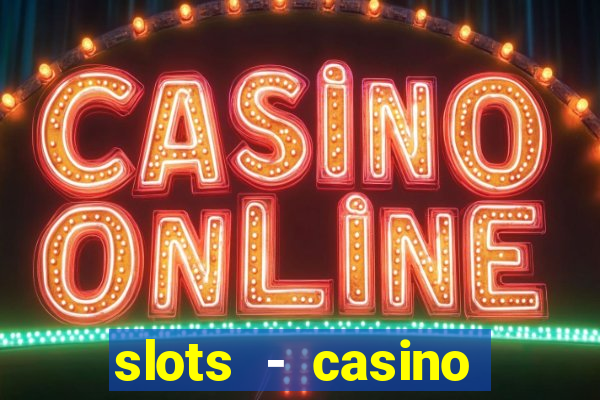 slots - casino slot machines