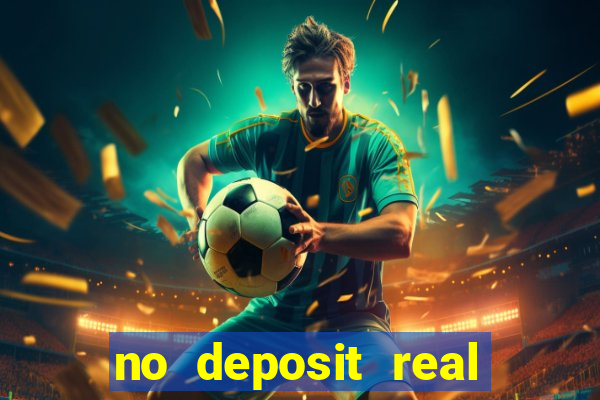 no deposit real money casinos