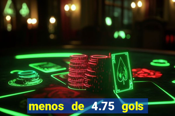 menos de 4.75 gols o que significa