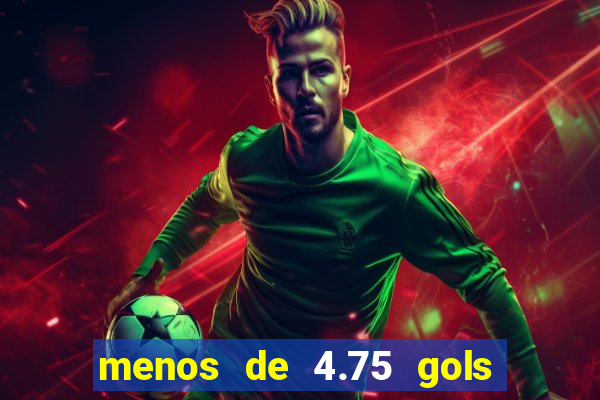 menos de 4.75 gols o que significa