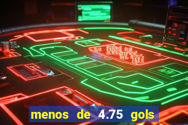 menos de 4.75 gols o que significa