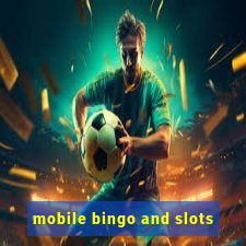 mobile bingo and slots