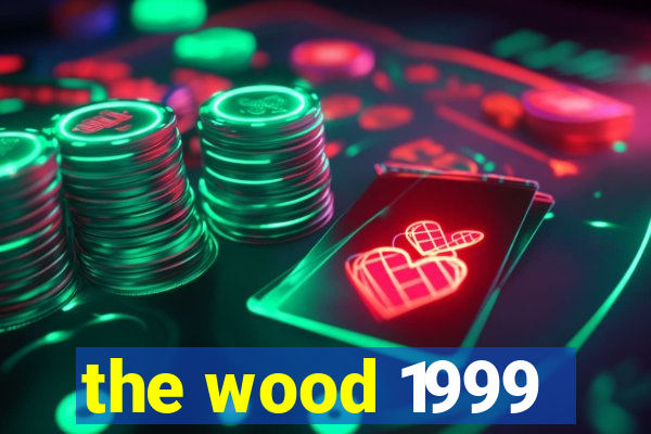 the wood 1999