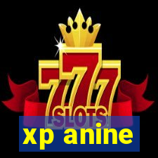 xp anine